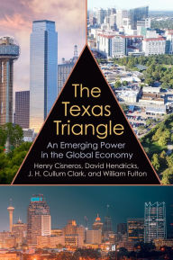 Free it ebooks download pdf The Texas Triangle: An Emerging Power in the Global Economy 9781648430091 English version ePub PDB by Henry Gabriel Cisneros, David Hendricks, J. H. Cullum Clark, William Fulton