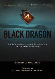 Title: Black Dragon: The Experience of a Marine Rifle Company in the Central Pacific, Author: Steven McCloud