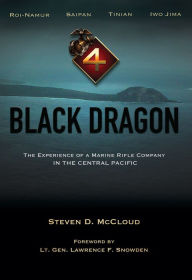 Title: Black Dragon: The Experience of a Marine Rifle Company in the Central Pacific, Author: Steven McCloud