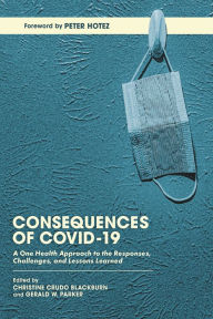 Ebook download for android free Consequences of COVID-19: A One Health Approach to the Responses, Challenges, and Lessons Learned by Christine Crudo Blackburn, Gerald W. Parker, Peter Hotez, Damola Adesakin, Sara Ali in English 9781648430305 FB2 PDF CHM