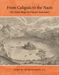 From Caligula to the Nazis: The Nemi Ships in Diana's Sanctuary