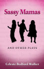 Sassy Mamas and Other Plays