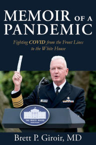 Books downloading free Memoir of a Pandemic: Fighting COVID from the Front Lines to the White House 9781648431586 