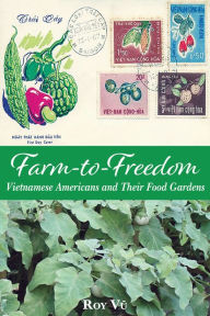 Free ipod downloads books Farm-to-Freedom: Vietnamese Americans and Their Food Gardens  by Roy Vu