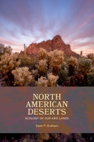 Search for free ebooks to download North American Deserts: Ecology of Our Arid Lands (English literature)  by Sean P. Graham