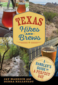 Title: Texas Hikes and Brews: A Rambler's Guide to a Perfect Day, Author: Jay E. Maddock