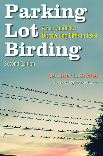 Parking Lot Birding: A Fun Guide to Discovering Birds Texas