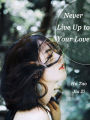 Never Live Up to Your Love: Volume 1