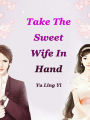 Take The Sweet Wife In Hand: Volume 3