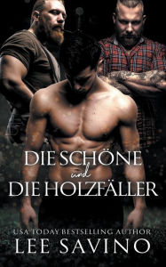 Title: Die Schöne und die Holzfäller, Author: Lee Savino