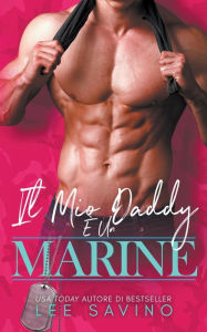 Title: Il Mio Daddy È Un Marine, Author: Lee Savino