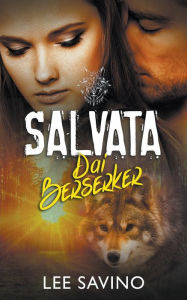 Title: Salvata Dai Berserker, Author: Lee Savino