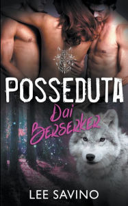 Title: Posseduta dai Berserker, Author: Lee Savino