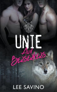 Title: Unie aux Berserkers, Author: Lee Savino