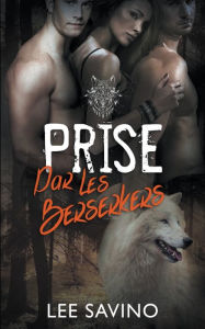 Title: Prise par les Berserkers, Author: Lee Savino