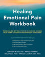 Healing Emotional Pain Workbook: Process-Based CBT Tools for Moving Beyond Sadness, Fear, Worry, and Shame to Discover Peace and Resilience