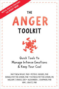 Title: The Anger Toolkit: Quick Tools to Manage Intense Emotions and Keep Your Cool, Author: Matthew McKay PhD