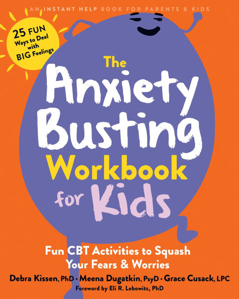 The Anxiety Busting Workbook for Kids: Fun CBT Activities to Squash Your Fears and Worries