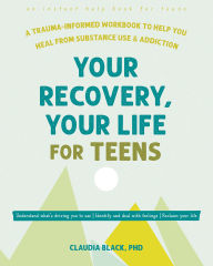 Ebooks free download from rapidshare Your Recovery, Your Life for Teens: A Trauma-Informed Workbook to Help You Heal from Substance Use and Addiction  in English