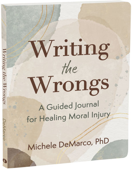 Writing the Wrongs: A Guided Journal for Healing Moral Injury