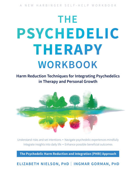 The Psychedelic Therapy Workbook: Harm Reduction Techniques for Integrating Psychedelics and Personal Growth
