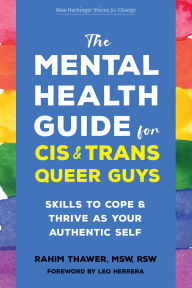 Books for download online The Mental Health Guide for Cis and Trans Queer Guys: Skills to Cope and Thrive as Your Authentic Self FB2 ePub iBook (English literature) 9781648485039