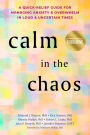 Calm in the Chaos: A Quick-Relief Guide for Managing Anxiety & Overwhelm in Loud & Uncertain Times (B&N Exclusive Edition)