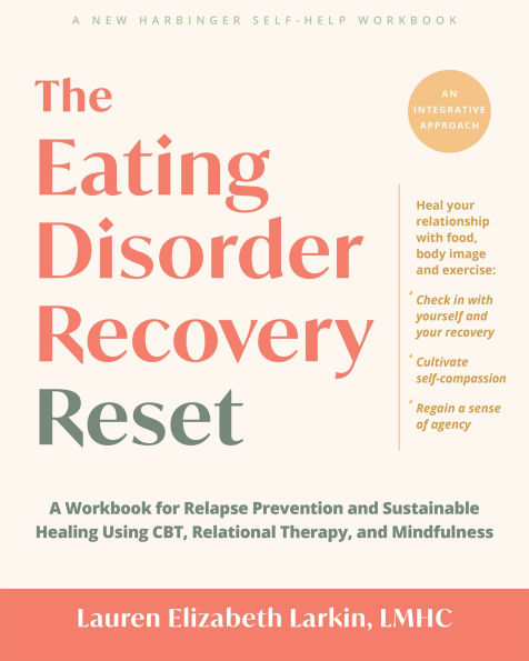 The Eating Disorder Recovery Reset: A Workbook for Relapse Prevention and Sustainable Healing Using CBT, Relational Therapy, and Mindfulness