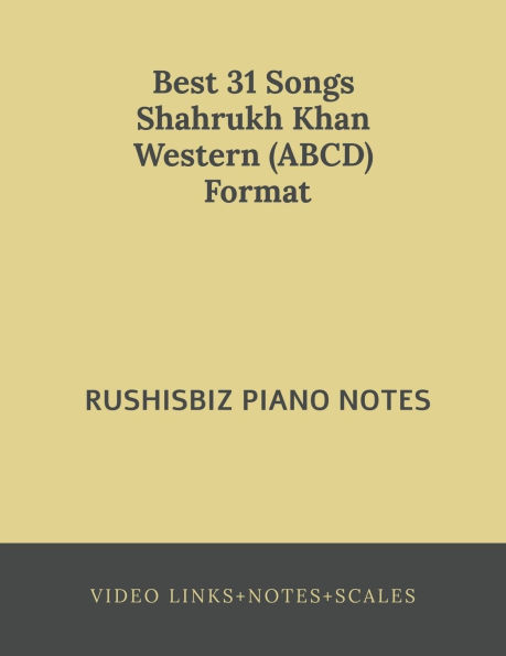 Best 31 Songs Shahrukh Khan Hits Western (ABCD) Format: RUSHISBIZ PIANO NOTES - (Video Links+Notes+Scales+Index)