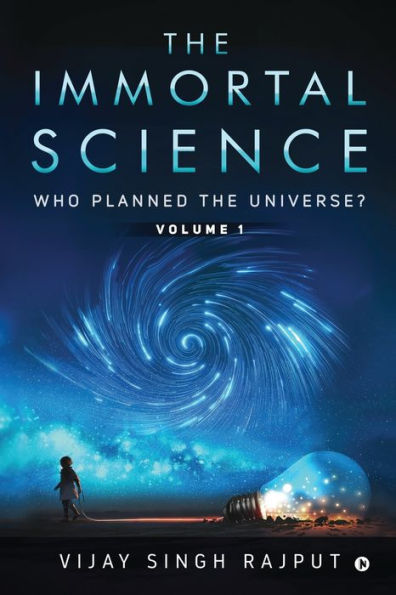 The Immortal Science: Who Planned the Universe?