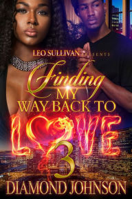 Title: Finding My Way Back to Love 3, Author: Diamond Johnson