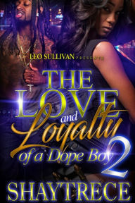 Title: The Love and Loyalty of a Dope Boy 2, Author: Shaytrece