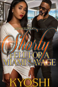 Title: Shorty Fell for a Miami Savage, Author: Kyoshi