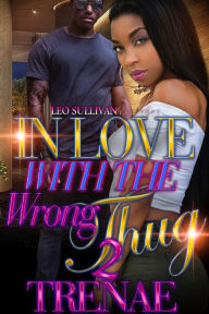 Title: In Love With the Wrong Thug 2, Author: Trenae