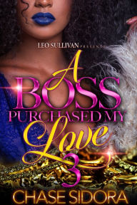 Title: A Boss Purchased My Love 3, Author: Chase Sidora