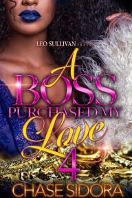 Title: A Boss Purchased My Love 4, Author: Chase Sidora