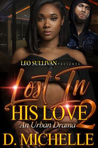 Title: Lost In His Love 2: An Urban Drama, Author: D. Michelle