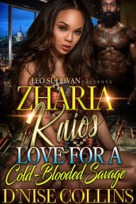 Title: Zharia & Kaios: Love for a Cold Blooded Savage, Author: D'Nise Collins