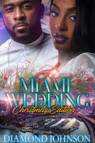 Title: A Miami Wedding: Christmas Edition, Author: Diamond Johnson