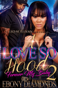 Title: A Love So Hood 2: Forever My Baby, Author: Ebony Diamonds