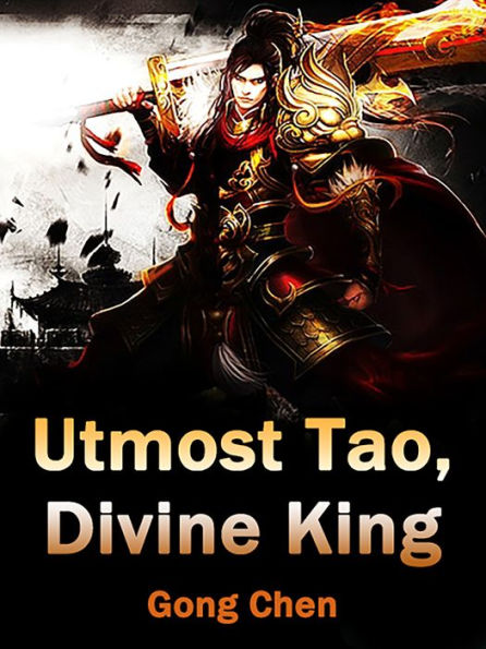 Utmost Tao, Divine King: Volume 4