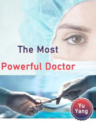 Title: The Most Powerful Doctor: Volume 10, Author: Yu Yang