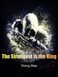 Title: The Strongest is the King: Volume 4, Author: Xiong Mao