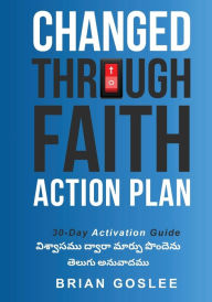 Title: Changed Through Faith: Telugu Translation, Author: Brian Goslee