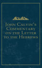 John Calvin's Commentary on the Letter to the Hebrews