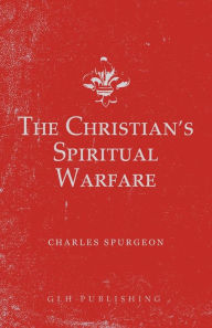 Title: The Christian's Spiritual Warfare, Author: Charles Spurgeon