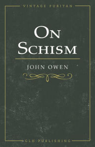 Title: On Schism, Author: John Owen