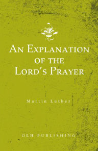 Title: An Explanation of the Lord's Prayer, Author: Martin Luther