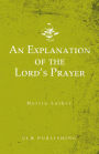 An Explanation of the Lord's Prayer