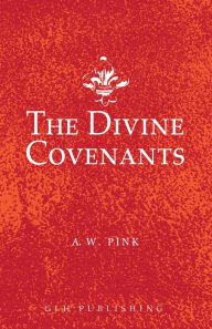 Title: The Divine Covenants, Author: A. W. Pink